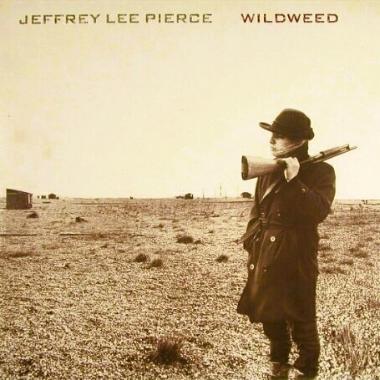 Jeffrey Lee Pierce -  Wildweed